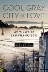 Cool Gray City of Love by Gary Kamiya
